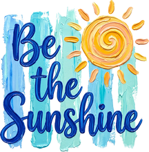 Load image into Gallery viewer, DTF Transfer – Be The Sunshine Multi Sizes (SU-MI002)
