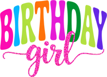 Load image into Gallery viewer, DTF Transfer – Birthday Girl Multi Sizes (BR-GI001)
