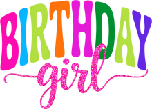 Load image into Gallery viewer, DTF Transfer – Birthday Girl Multi Sizes (BR-GI001)
