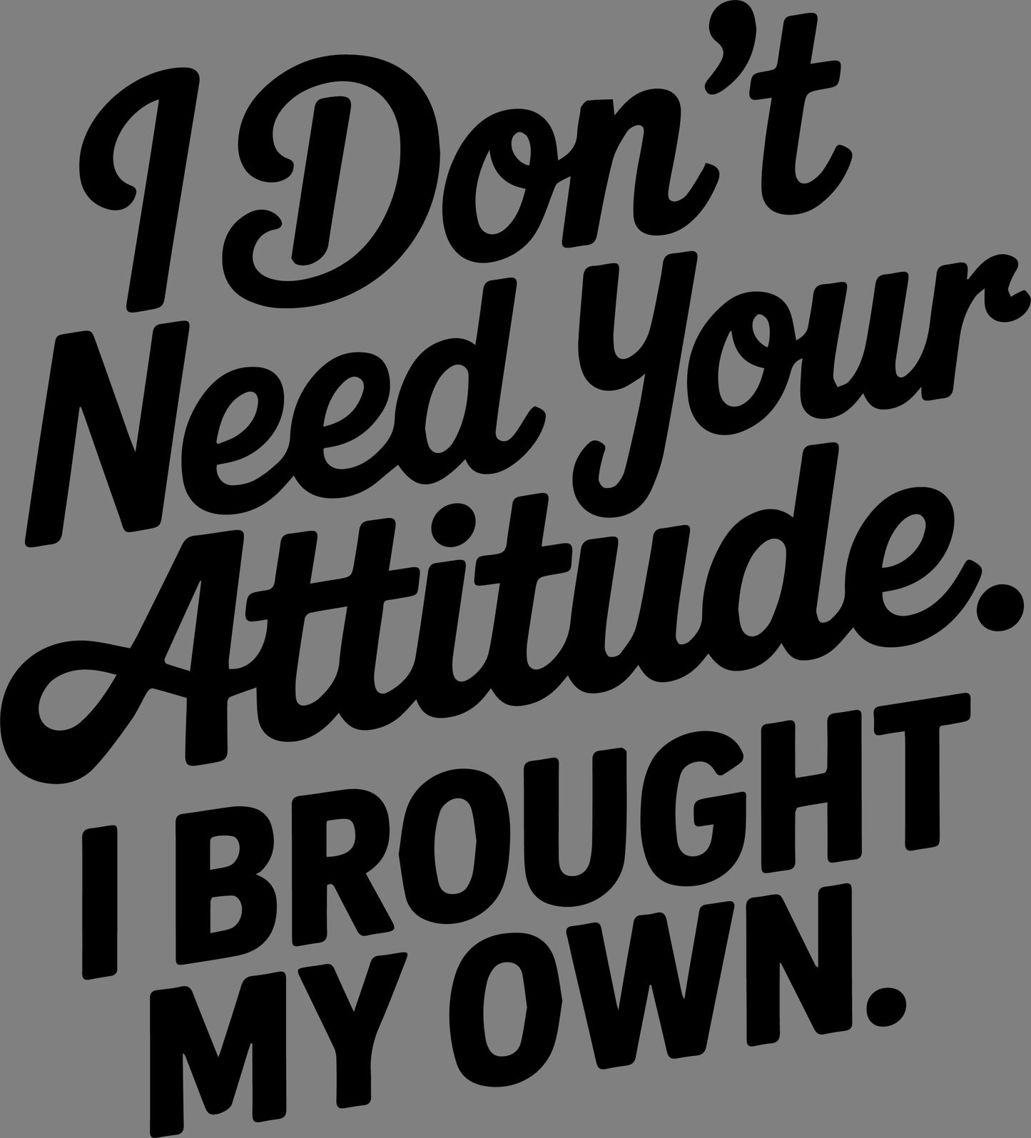 DTF Transfer – IK Your Attitude Multi Sizes