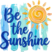 Load image into Gallery viewer, DTF Transfer – Be The Sunshine Multi Sizes (SU-MI002)
